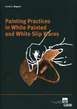 Paperback Painting Practices in White Painted and White Slip Ware Book