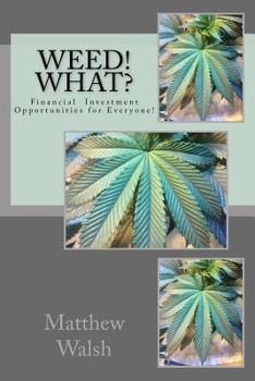 Paperback Weed! What?: Financial Opportunities for Everyone! Book