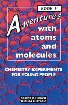 Library Binding Adventures with Atoms and Molecules: Chemistry Experiments for Young People Book