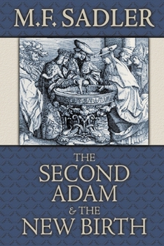 Paperback The Second Adam and the New Birth: The Doctrine of Baptism as Contained in Holy Scripture Book