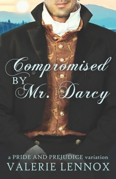 Paperback Compromised by Mr. Darcy: a Pride and Prejudice variation Book