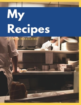 My Recipes: Blank Recipe Journal & Organizer. My Recipes for Beginners and Advanced Users