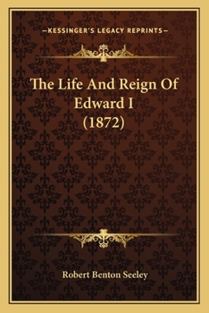 Paperback The Life And Reign Of Edward I (1872) Book