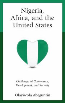 Hardcover Nigeria, Africa, and the United States: Challenges of Governance, Development, and Security Book