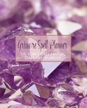 Paperback Grimoire Spell planner: The yearly spell casting organiser for wiccans, witches and practitioners of herbal magic - Diary page, lined page, do Book