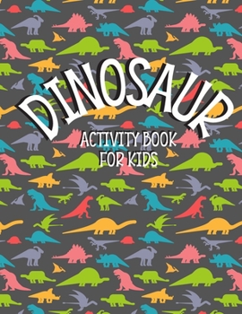 Paperback Dinosaurs Activity Book For Kids: XXL Large Activity Book - Coloring Pages, Dot do Dot, Spot the differences, Connect the Dots, Search Words (Fun Acti Book