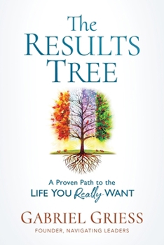The Result Tree: A Proven Path to the Life You Really Want