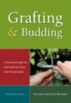 Paperback Grafting and Budding: A Practical Guide for Fruit and Nut Plants and Ornamentals Book