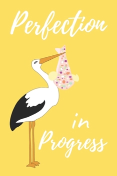 Perfection in Progress: Cute Yellow Journal for Expectant Mothers. Blank Lined Notebook/Diary Perfect Gender Neutral Gift for Baby Shower, Surprise Pregnancy Announcement, Gender Reveal