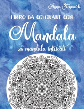 Paperback Libro da colorare con mandala: 25 mandala intricati: Il libro blu [Italian] Book