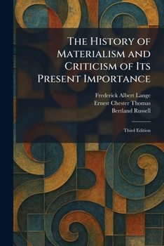 The History of Materialism and Criticism of Its Present Importance: Third Edition