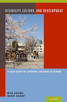 Hardcover Disability, Culture, and Development: A Case Study of Japanese Children at School Book