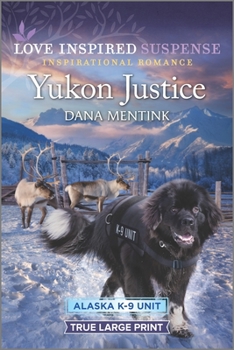 Yukon Justice - Book #7 of the Alaska K-9 Unit