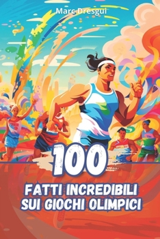 Paperback 100 Fatti Incredibili sui Giochi Olimpici [Italian] Book