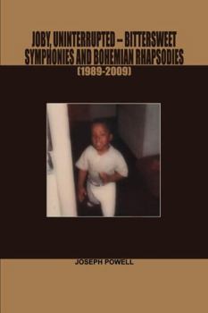 Paperback Joby, Uninterrupted -Bittersweet Symphonies and Bohemian Rhapsodies(1989-2009) Book