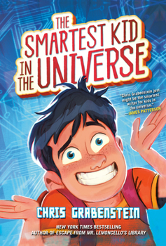 The Smartest Kid in the Universe - Book #1 of the Smartest Kid in the Universe