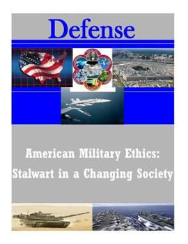 Paperback American Military Ethics: Stalwart in a Changing Society Book