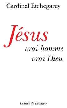 Paperback Jésus, vrai homme et vrai Dieu [French] Book