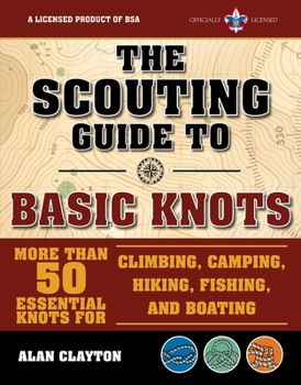 Flexibound The Scouting Guide to Basic Knots: An Officially-Licensed Book of the Boy Scouts of America: More Than 50 Essential Knots for Climbing, Camping, Hikin Book