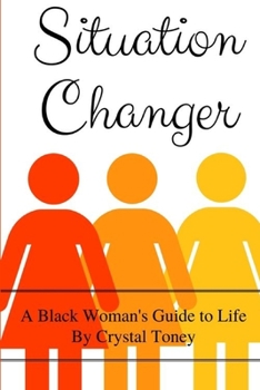 Paperback Situation Changer: A Black Woman's Guide to Life Book