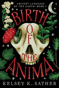 Birth of the Anima : Ancient Language of the Earth: Book One