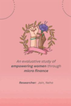 Paperback An evaluative study of empowering women through micro finance Book