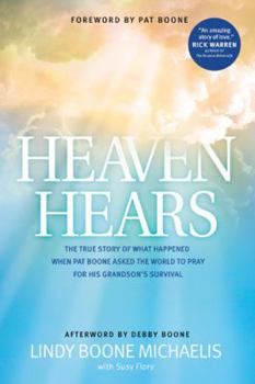 Paperback Heaven Hears: The True Story of What Happened When Pat Boone Asked the World to Pray for His Grandson's Survival Book