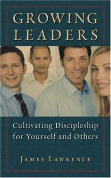 Paperback Growing Leaders: Cultivating Discipleship for Yourself and Others Book