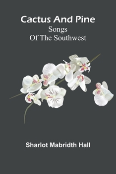 Paperback Cactus and pine: Songs of the Southwest Book