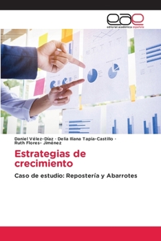 Estrategias de crecimiento: Caso de estudio: Repostería y Abarrotes