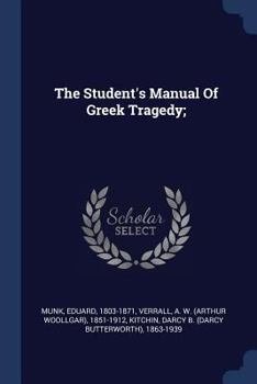 The Student's Manual of Greek Tragedy;