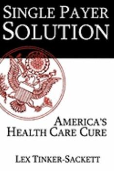Paperback Single Payer Solution: America's Health Care Cure Book