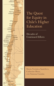Hardcover The Quest for Equity in Chile's Higher Education: Decades of Continued Efforts Book