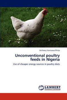 Paperback Unconventional poultry feeds in Nigeria Book