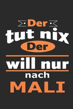 Paperback Der tut nix Der will nur nach Mali: Notizbuch mit 110 Seiten, ebenfalls Nutzung als Dekoration in Form eines Schild bzw. Poster m?glich [German] Book