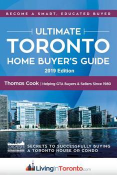 Paperback The Ultimate Toronto Home Buyer's Guide: Secrets to Successfully Buying a House or Condo in Toronto Book