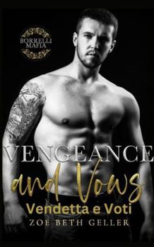 Vengeance and Vows Vendette e Voti: Borrelli Mafia (Borrelli Mafia (Italiano)) (Italian Edition)