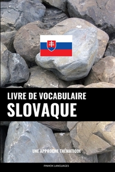 Paperback Livre de vocabulaire slovaque: Une approche thématique [French] Book