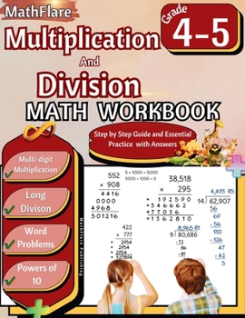 Multiplication and Division Math Workbook 4th and 5th Grade: Multi-Digit Multiplication and Long Division, Word Problems, Powers of 10 (Mathflare Workbooks)