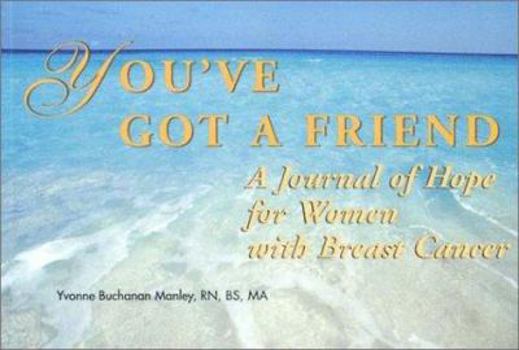 Paperback You've Got a Friend: A Journal of Hope for Women with Breast Cancer Book