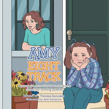 Paperback Amy Eight Track: A Young Girl Born with Down Syndrome Shows Her Winning Abilities Book