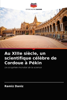 Paperback Au XIIIe siècle, un scientifique célèbre de Cordoue à Pékin [French] Book
