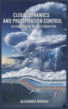 Paperback Cloud Dynamics and Precipitation Control: An Atmospheric Physics Perspective Book