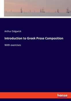 Paperback Introduction to Greek Prose Composition: With exercises Book