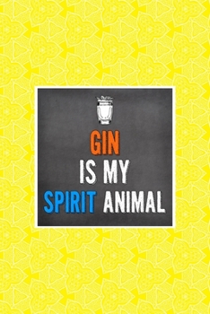 Paperback Gin Is My Spirit Animal: Notebook Journal Composition Blank Lined Diary Notepad 120 Pages Paperback Yellow Texture Gin Book