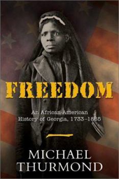 Hardcover Freedom: An African-American History of Georgia, 1733-1865 Book