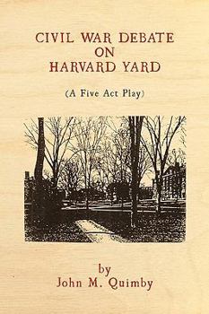 Paperback Civil War Debate on Harvard Yard: A Five ACT Play Book