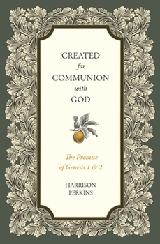 Paperback Created for Communion with God: The Promise of Genesis 1 and 2 Book