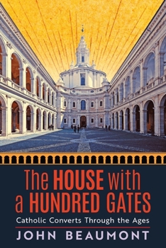 Paperback The House With a Hundred Gates: Catholic Converts Through the Ages Book