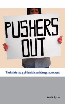 Paperback Pushers Out: The Inside Story of Dublin's Anti-Drugs Movement Book